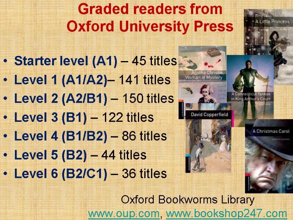 Graded readers from Oxford University Press Starter level (A1) – 45 titles Level 1